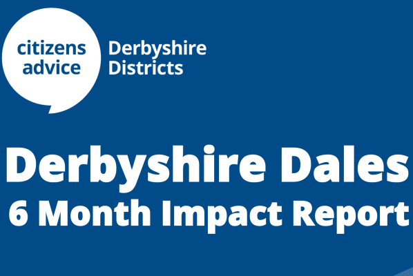 Citizens Advice - Derbyshire Dales 6 Month Report - Apr-Sept 2024