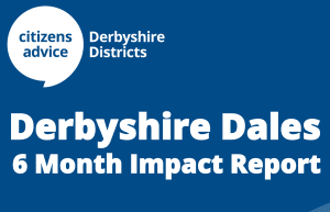 Citizens Advice - Derbyshire Dales 6 Month Report - Apr-Sept 2024